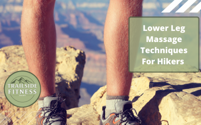 Lower Leg Self Care Routine For Hikers